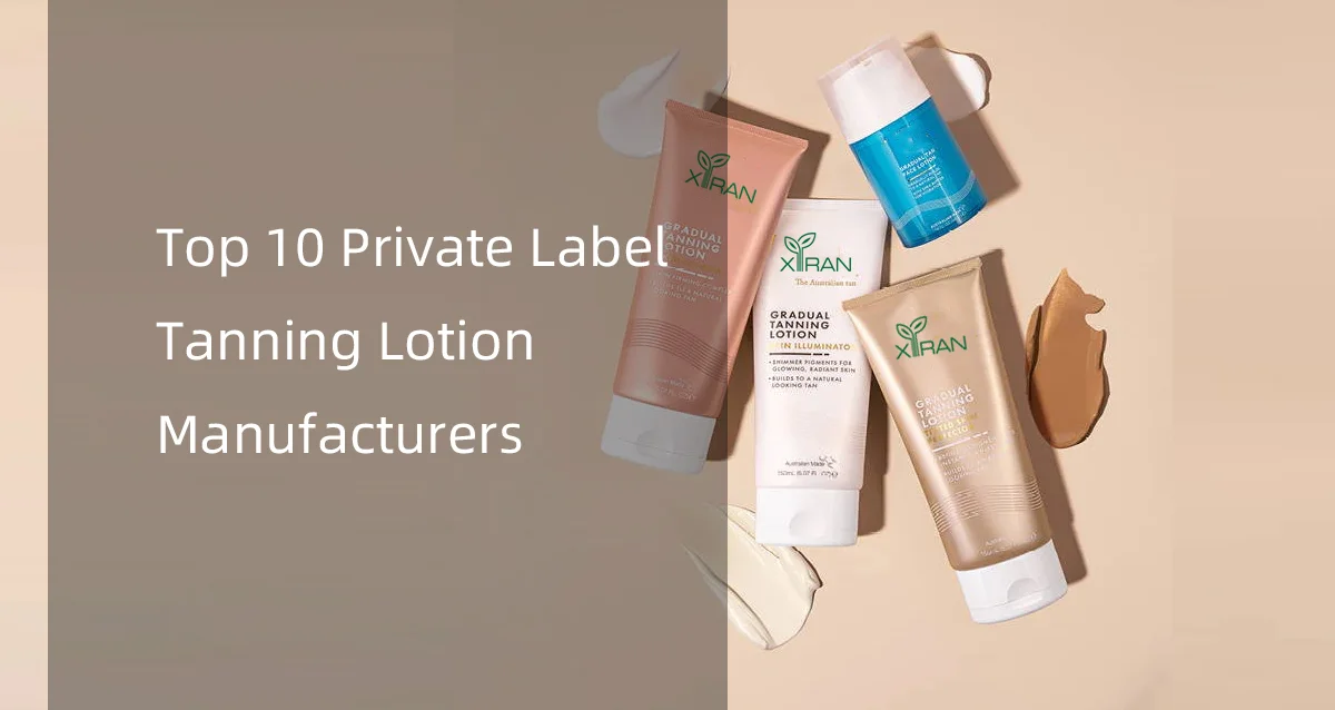 Top 10 Private Label Tanning Lotion Manufacturers